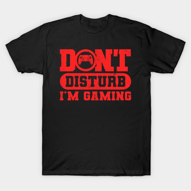 Dont Disturb Im Gaming T-Shirt by Sachpica